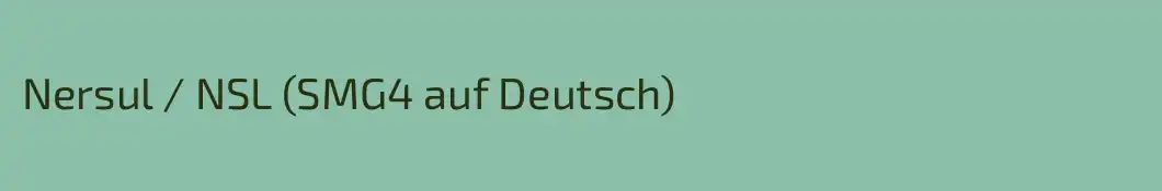 Nersul / NSL (SMG4 auf Deutsch)